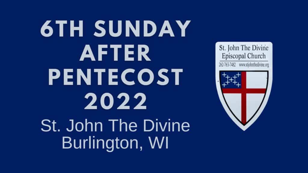 6th Sunday after Pentecost 2022 St. John The Divine Episcopal Church