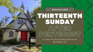 Thirteenth Sunday After Pentecost 2023