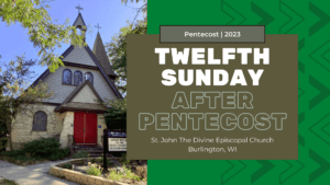 Twelfth Sunday After Pentecost 2023