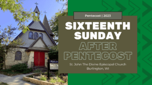 Sixteenth Sunday After Pentecost 2023