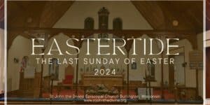The Last Sunday of Easter 2024