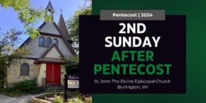 2nd Sunday after Pentecost 2024