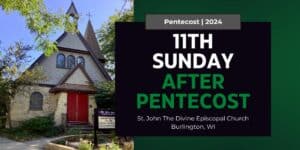 11th Sunday after Pentecost 2024