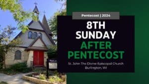 8th Sunday after Pentecost 2024