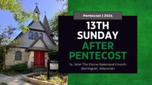 13th Sunday after Pentecost 2024