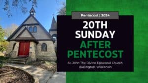 20th Sunday after Pentecost 2024