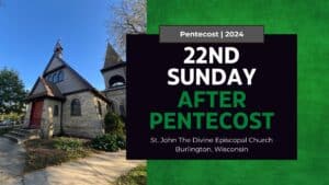 22nd Sunday after Pentecost 2024