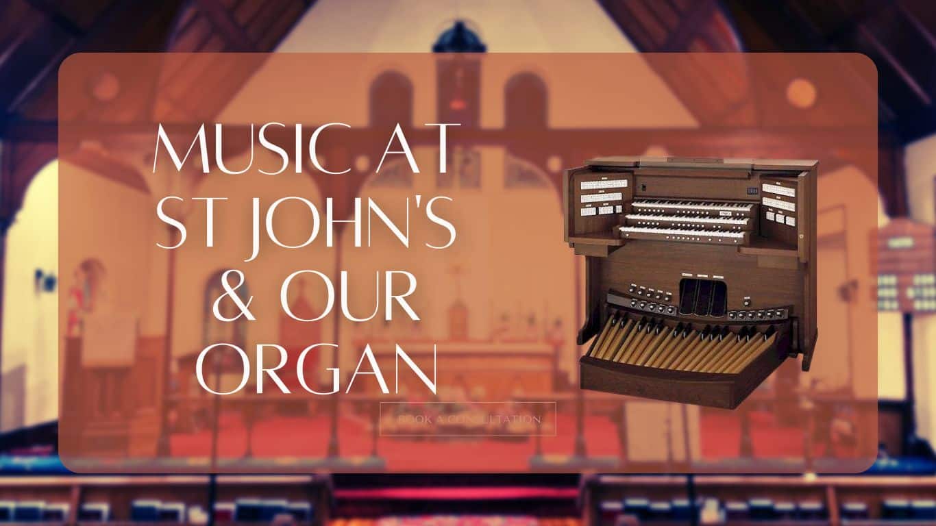 Music at St John's & Our Organ title page with a photo of our organ